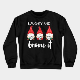 Naughty And I Gnome It Christmas Gnomes Funny Pajama Crewneck Sweatshirt